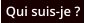 Qui suis-je ?